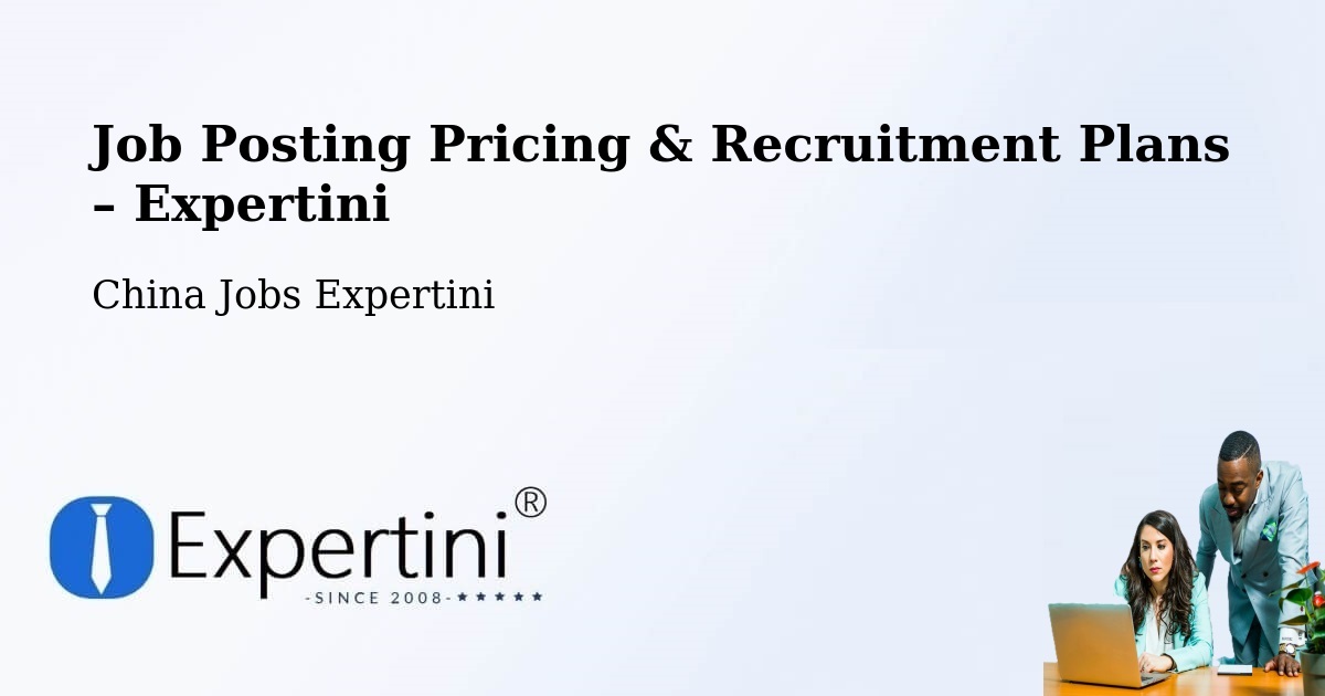 Job Posting Pricing & Recruitment Plans – Wenzhou - Wenzhou, China Jobs Expertini